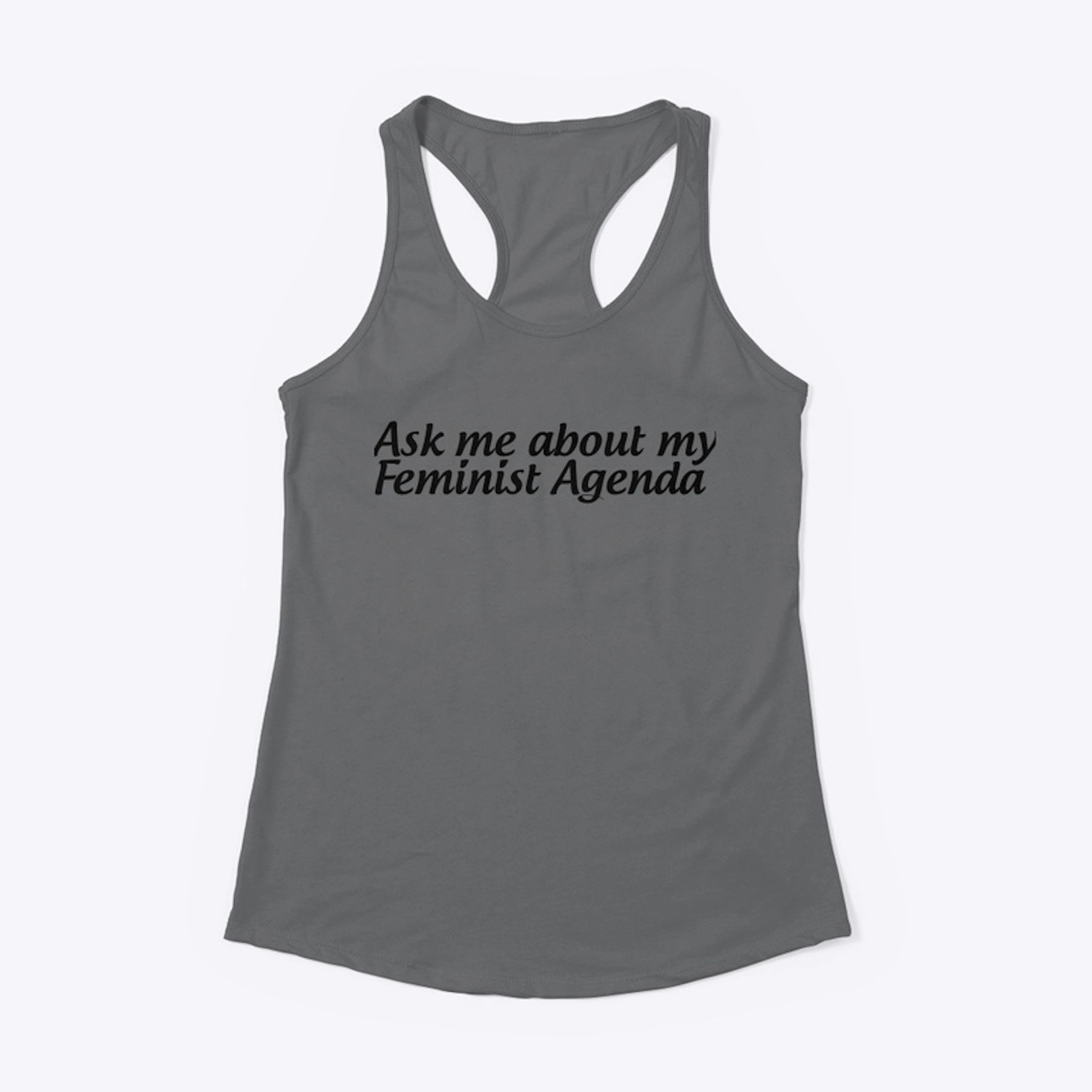 Ask me about my feminist agenda